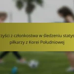 Korzyści z członkostwa w śledzeniu statystyk piłkarzy z Korei Południowej
