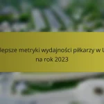 Najlepsze metryki wydajności piłkarzy w USA na rok 2023